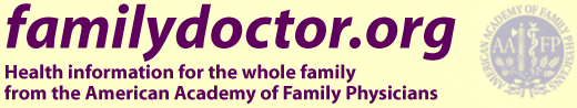 familydoctor.org -- Health information for the whole family from the American Academy of Family Physicians